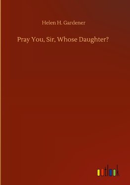 Pray You, Sir, Whose Daughter?