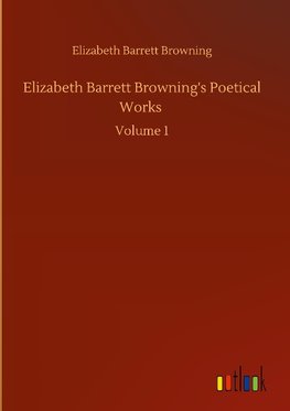 Elizabeth Barrett Browning's Poetical Works