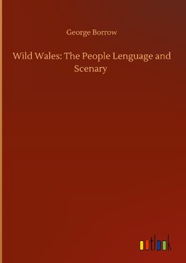 Wild Wales: The People Lenguage and Scenary