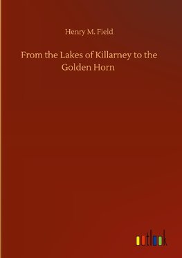 From the Lakes of Killarney to the Golden Horn