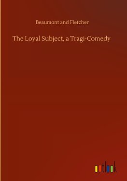 The Loyal Subject, a Tragi-Comedy