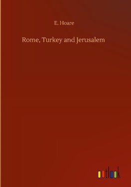 Rome, Turkey and Jerusalem