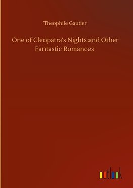 One of Cleopatra's Nights and Other Fantastic Romances