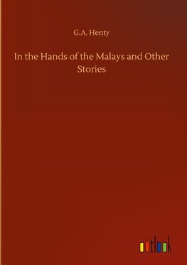 In the Hands of the Malays and Other Stories