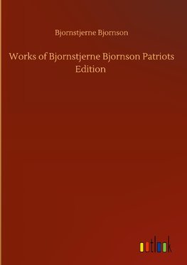 Works of Bjornstjerne Bjornson Patriots Edition