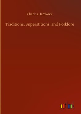 Traditions, Superstitions, and Folklore