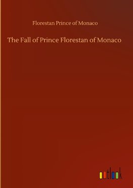 The Fall of Prince Florestan of Monaco