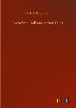 Foxholme Hall and other Tales