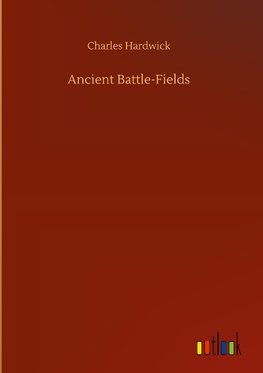 Ancient Battle-Fields