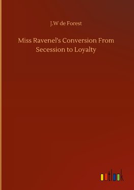 Miss Ravenel's Conversion From Secession to Loyalty