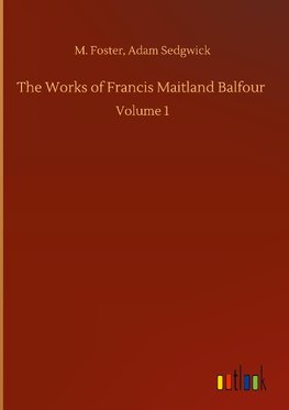 The Works of Francis Maitland Balfour