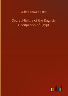 Secret History of the English Occupation of Egypt