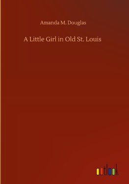 A Little Girl in Old St. Louis