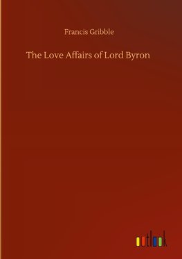 The Love Affairs of Lord Byron