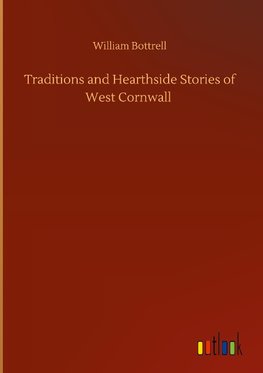 Traditions and Hearthside Stories of West Cornwall