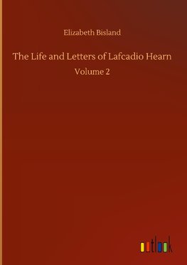 The Life and Letters of Lafcadio Hearn