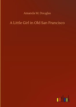 A Little Girl in Old San Francisco