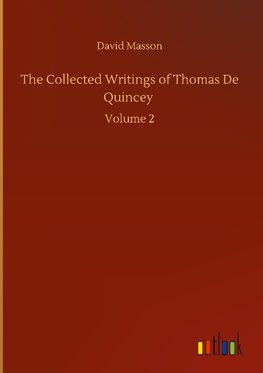 The Collected Writings of Thomas De Quincey