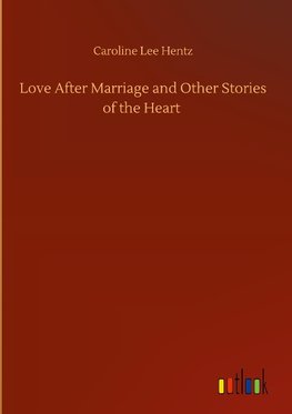 Love After Marriage and Other Stories of the Heart