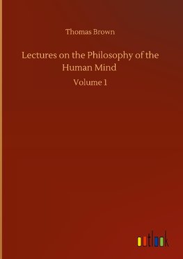 Lectures on the Philosophy of the Human Mind