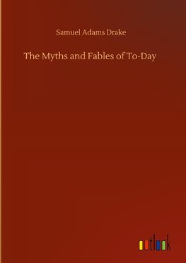 The Myths and Fables of To-Day