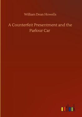 A Counterfeit Presentment and the Parlour Car