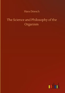 The Science and Philosophy of the Organism