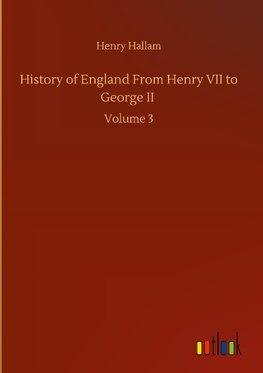 History of England From Henry VII to George II