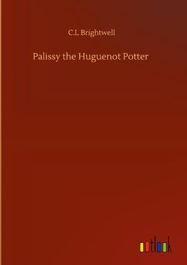 Palissy the Huguenot Potter