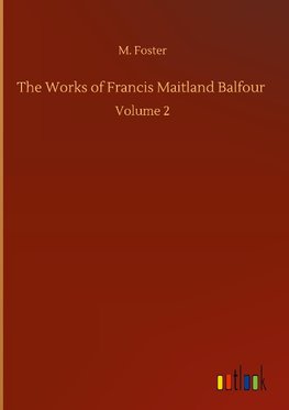 The Works of Francis Maitland Balfour