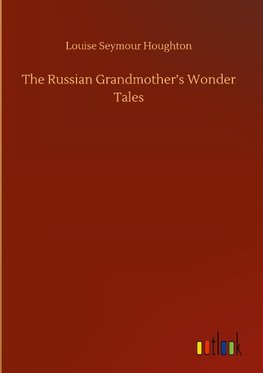 The Russian Grandmother's Wonder Tales