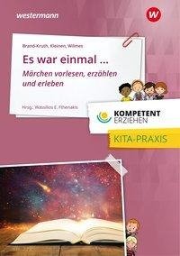 Kompetent erziehen. Es war einmal - Märchen erzählen: Praxisband