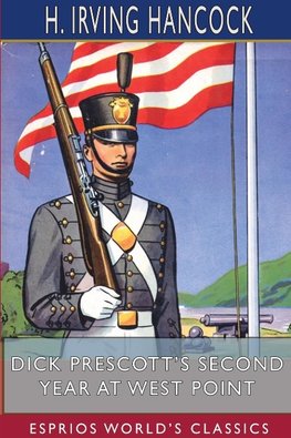 Dick Prescott's Second Year at West Point (Esprios Classics)