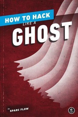 How to Hack Like a Ghost