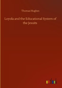 Loyola and the Educational System of the Jesuits