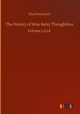 The History of Miss Betsy Thoughtless