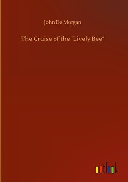 The Cruise of the "Lively Bee"