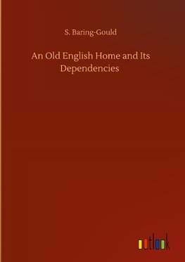 An Old English Home and Its Dependencies