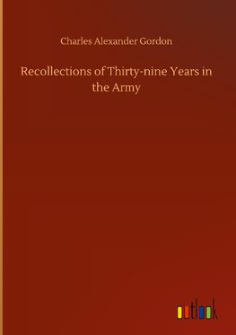 Recollections of Thirty-nine Years in the Army