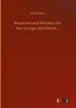 Beaumont and Fletcher, the Sea-Voyage, and Others...