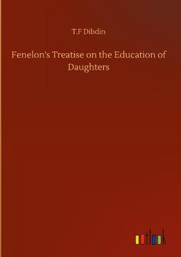 Fenelon's Treatise on the Education of Daughters