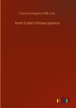 Aunt Crete's Emancipation