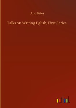 Talks on Writing Eglish, First Series