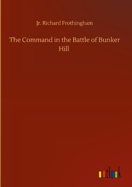 The Command in the Battle of Bunker Hill