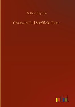 Chats on Old Sheffield Plate