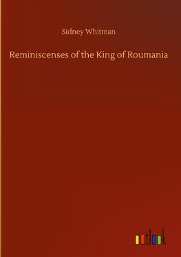 Reminiscenses of the King of Roumania