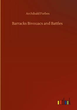 Barracks Bivouacs and Battles