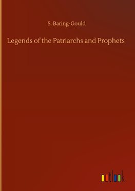 Legends of the Patriarchs and Prophets