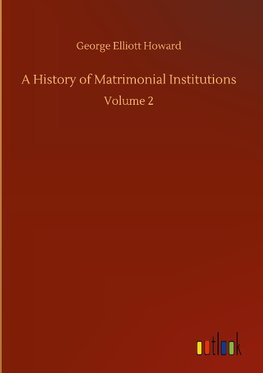 A History of Matrimonial Institutions