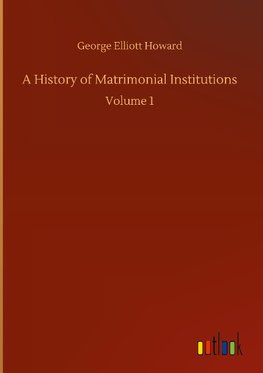 A History of Matrimonial Institutions